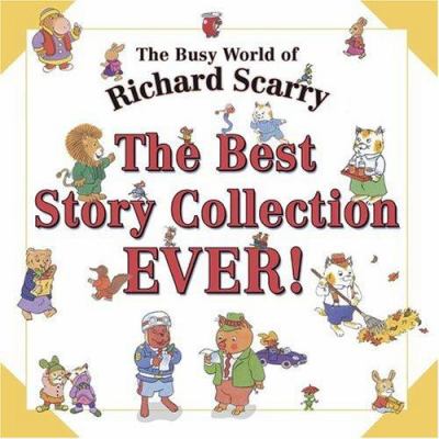 The Busy World of Richard Scarry: The Best Story Collection Ever!