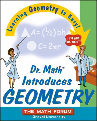 Dr. Math Introduces Geometry: learning geometry is easy! just ask Dr. Math