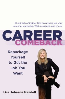 Career comeback : repackage yourself to get the job you want