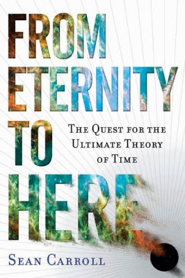 From eternity to here : the quest for the ultimate theory of time