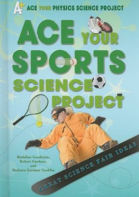 Ace your sports science project : great science fair ideas