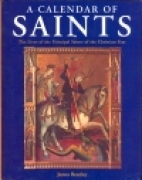 A calendar of saints : the lives of the principal saints of the Christian Year