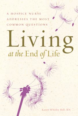 Living at the end of life : a hospice nurse addresses the most common questions
