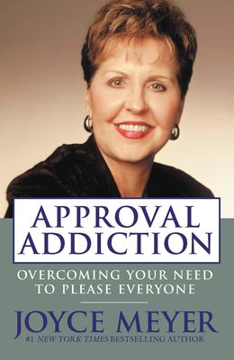 Approval addiction : overcoming your need to please everyone