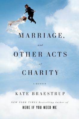 Marriage and other acts of charity : a memoir