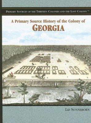 A primary source history of the Colony of Georgia