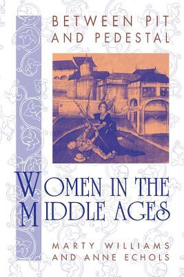 Between pit and pedestal : women in the Middle Ages