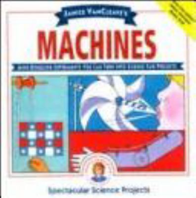 Janice VanCleave's machines : mind-boggling experiments you can turn into science fair projects.