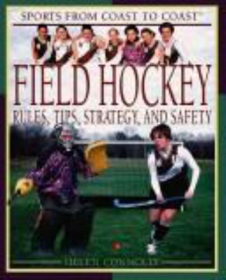 Field hockey : rules, tips, strategy, and safety