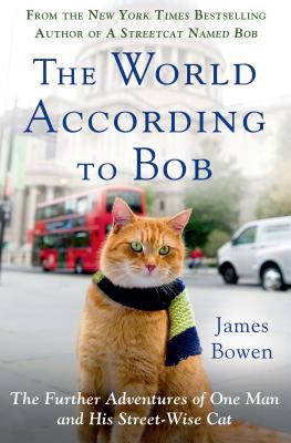 The world according to Bob : the further adventures of one man and his streetwise cat