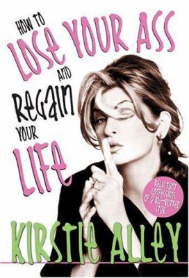 How to lose your ass and regain your life : reluctant confessions of a big-butted star