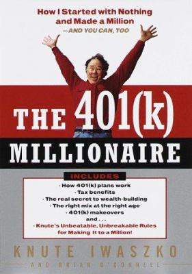 The 401 (k) millionaire : how I started with nothing and made a million and you can, too