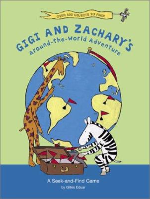Gigi and Zachary's around-the-world adventure : a seek-and-find game