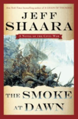 The smoke at dawn : a novel of the Civil War