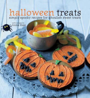 Halloween treats : simply spooky recipes for ghoulish sweet treats