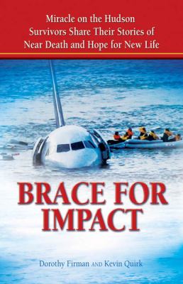 Brace for impact : miracle on the Hudson survivors share their stories of near death and hope for new life