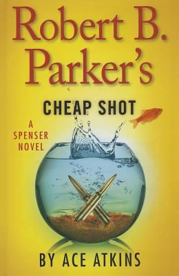 Robert B. Parker's cheap shot : a Spenser novel