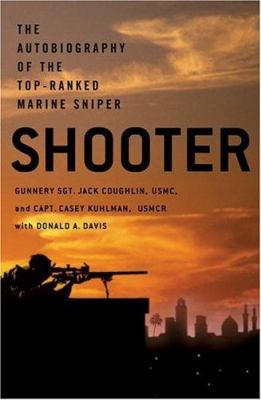 Shooter : the autobiography of the top-ranked Marine sniper