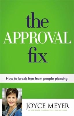 The approval fix : how to break free from people pleasing