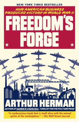 Freedom's forge : how American business produced victory in World War II