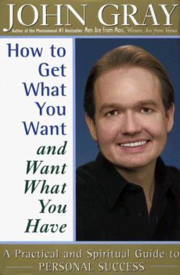 How to get what you want and want what you have : a practical spiritual guide to personal success