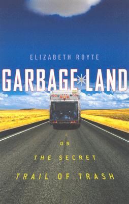 Garbage land : on the secret trail of trash