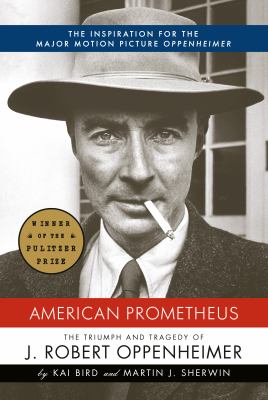 American Prometheus : the triumph and tragedy of J. Robert Oppenheimer