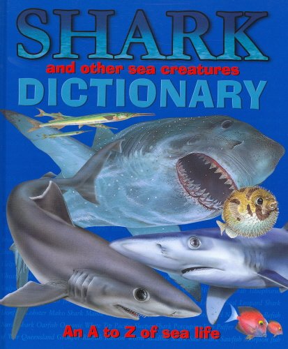 Shark and other sea creatures dictionary : an A to Z of sea life.