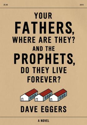 Your fathers, where are they? And the prophets, do they live forever? : a novel