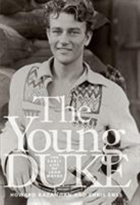 The young Duke : the early life of John Wayne