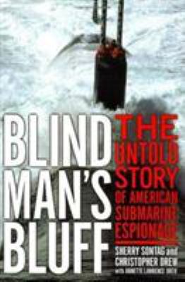 Blind man's bluff : the untold story of American submarine espionage