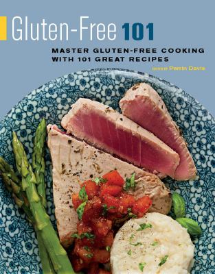 Gluten-free 101 : master gluten-free cooking with 101 great recipes