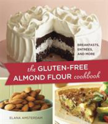 The gluten-free almond flour cookbook : breakfasts, entrées, and more