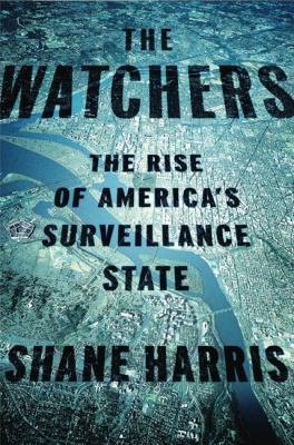 The watchers : the rise of America's surveillance state