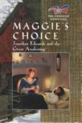 Maggie's Choice : Jonathan Edwards and the Great Awakening