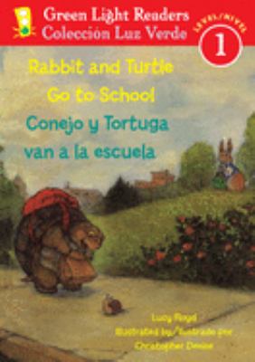 Rabbit and turtle go to school = Conejo y Tortuga van a la escuela