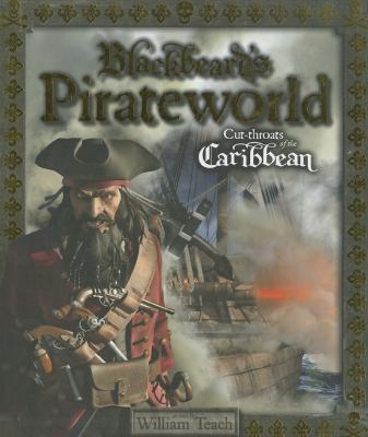 Blackbeard's pirateworld : cut-throats of the Caribbean