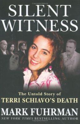 Silent witness : the untold story of Terry Schiavo's death