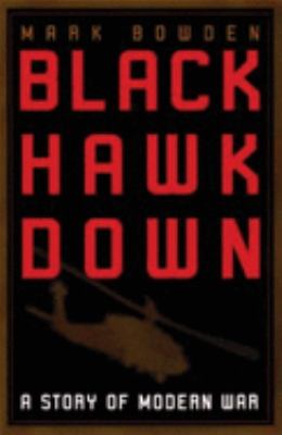 Black Hawk down : a story of modern war