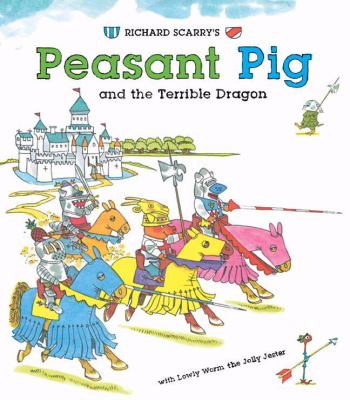 Richard Scarry's Peasant Pig and the terrible dragon, with Lowly Worm the jolly jester.