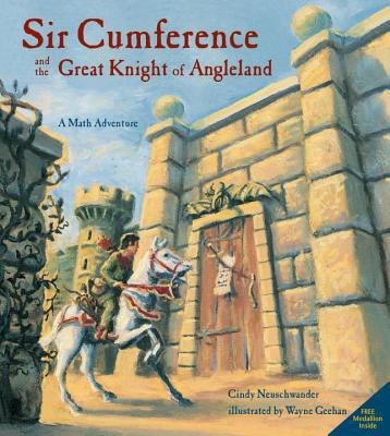 Sir Cumference and the Great Knight of Angleland : a math adventure