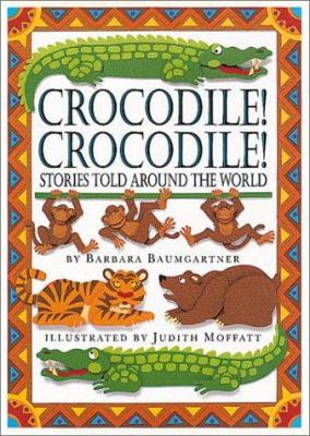 Crocodile! crocodile! stories told around the world