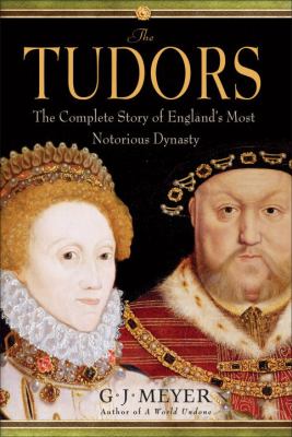 The Tudors : the complete story of England's most notorious dynasty