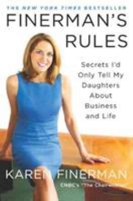 Finerman's rules : secrets I'd only tell my daughters about business and life