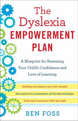 The dyslexia empowerment plan : a blueprint for renewing your child's confidence and love of learning