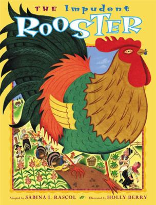 The Impudent Rooster : a Romanian folktale