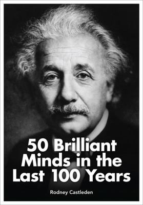 50 brilliant minds in the last 100 years : identifying the mystery of genius