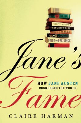 Jane's fame : how Jane Austen conquered the world