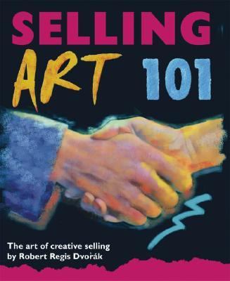 Selling art 101 : the art of creative selling