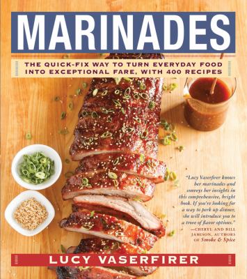 Marinades : the quick-fix way to turn everyday food into exceptional fare, with 400 recipes